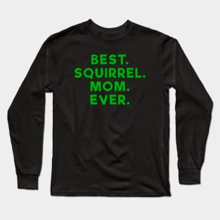 best squirrel mom ever Green Long Sleeve T-Shirt